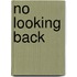 No Looking Back