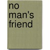 No Man's Friend by Frederick William Robinson