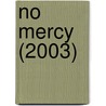 No Mercy (2003) by Ronald Cohn