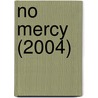 No Mercy (2004) by Ronald Cohn