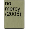 No Mercy (2005) by Ronald Cohn