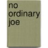 No Ordinary Joe