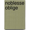 Noblesse Oblige by David A. Kessler