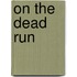 On The Dead Run