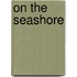 On The Seashore