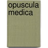 Opuscula Medica by Johann Ernest Faber
