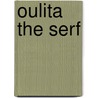 Oulita The Serf door Arthur [Helps