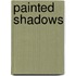 Painted Shadows