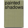 Painted Shadows door Robert MacKay