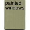 Painted Windows by Elia W. Peattie