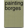 Painting Borges door Jorge J. E. Gracia