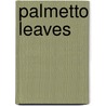 Palmetto Leaves door Ronald Cohn