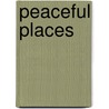 Peaceful Places door Lynn Schweikart