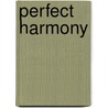 Perfect Harmony by Richard Grudens