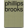 Phillips Brooks door Mark Antony De Wolfe Howe