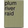 Plum River Raid by Ronald Cohn