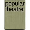 Popular Theatre by Relli Schechter