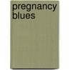 Pregnancy Blues door Shaila Misri