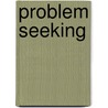 Problem Seeking by Steven A. Parshall