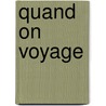 Quand on Voyage door Theophile Gautier