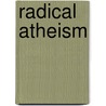 Radical Atheism by Martin Hagglund