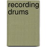 Recording Drums door Mike Major