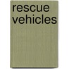 Rescue Vehicles by Mary Kate Doman
