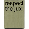 Respect the Jux door Frank C. Matthews