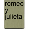 Romeo Y Julieta by Shakespeare William Shakespeare