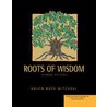 Roots Of Wisdom by Helen Buss Mitchell