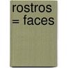 Rostros = Faces by Valentin Roma