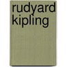 Rudyard Kipling by Rudyard Kilpling