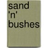 Sand 'n' Bushes