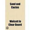 Sand And Cactus door Wolcott Le Clar Beard