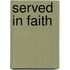 Served in Faith