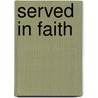 Served in Faith door Murray Brown Bem