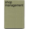 Shop Management door Frederick Winslow Taylor
