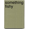 Something Fishy by Marcus Felix