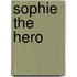 Sophie The Hero