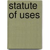 Statute of Uses door Ronald Cohn