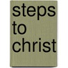Steps to Christ by Ellen Gould Harmon White