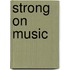 Strong On Music
