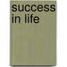Success In Life door Louisa C. Tuthill