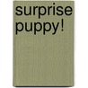 Surprise Puppy! door Judith Walker-Hodge