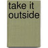 Take It Outside door Tina Dybvik