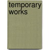 Temporary Works by Peter Pallett