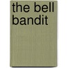 The Bell Bandit by Ms. Jacqueline Davies