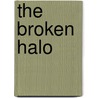 The Broken Halo by Florence L. (Florence Louisa) Barclay