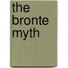 The Bronte Myth door Lucasta Miller