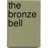 The Bronze Bell by Louis Vance
